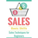 Sales: Sales 101 - Sales Techniques for Beginners - Sales 101 - How to sell anything - Sales Training - Selling