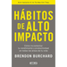 Hábitos de Alto Impacto: Cómo Incrementar Tu Rendimiento Y Productividad En Todas Las Áreas de Tu Vida / High Performance Habits: How Extraordinary Pe