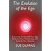 The Evolution of the Ego: A Journey to Unwind Your Ego, Embrace Your Humanness and Embody Your Divinity