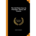 The Cold Water Cure, Its Principles' Theory, and Practice