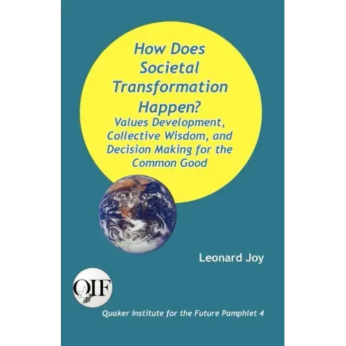 How Does Societal Transformation Happen? Values Development, Collective Wisdom, and Decision Making for the Common Good