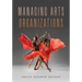 Managing Arts Organizations