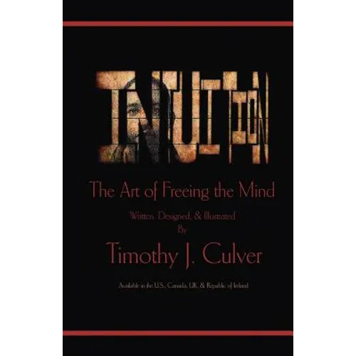 Intuition: The Art of Freeing the Mind (B&w Edition)