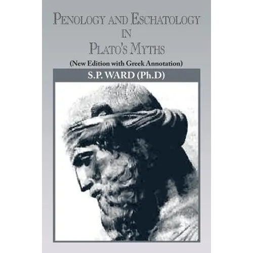 Penology and Eschatology in Plato's Myths: (New Edition with Greek Annotation)
