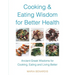 Cooking & Eating Wisdom for Better Health: Ancient Greek Wisdoms for Cooking, Eating and Living Better