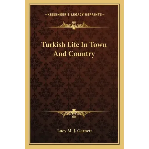 Turkish Life in Town and Country