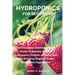 Hydroponics for Beginners: The Cheapest and Easiest DIY Guide to Quickly Build a Hydroponic System at Home and Start Growing Organic Fruits, Herb
