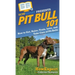 Pit Bull 101: How to Get, Raise, Train, Love, and Take Care of Pit Bulls