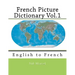French Picture Dictionary Vol.1: English to French