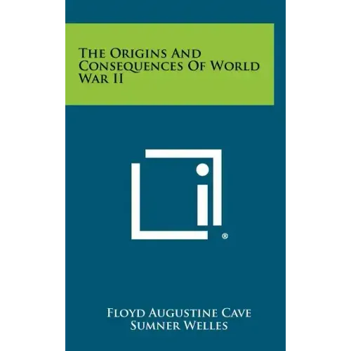 The Origins and Consequences of World War II