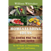 Homesteading Ideas for Growing What You Eat in Your Garden: No Bs Guide on Homesteading and Self Sufficiency