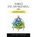 Third Eye Awakening: A Beginner's Guide to Awakening the Third Eye