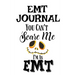 EMT Journal: You Can't Scare Me I'M An EMT