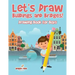 Let's Draw Buildings and Bridges!: Drawing Book for Boys
