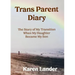 Trans Parent Diary: The Story of My Transition When My Daughter Became My Son