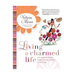 Living a Charmed Life: Your Guide to Finding Magic in Every Moment of Every Day
