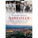 Asheville, North Carolina: A History of the Land of the Sky