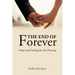 The End of Forever: Hope and Healing for the Hurting