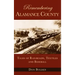 Remembering Alamance County: Tales of Railroads, Textiles and Baseball