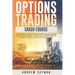 Options Trading Crash Course: The Complete Crash Course To Investing And Making Money Online. Learn In 12 Days How To Trade Perfectly And Be Profita
