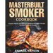 Masterbuilt Smoker Cookbook: Simple, Healthy and Delicious Masterbuilt Electric Smoker Recipes For Smart People