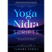 Yoga Nidra Scripts: 22 Meditations for Effortless Relaxation, Rejuvenation and Reconnection