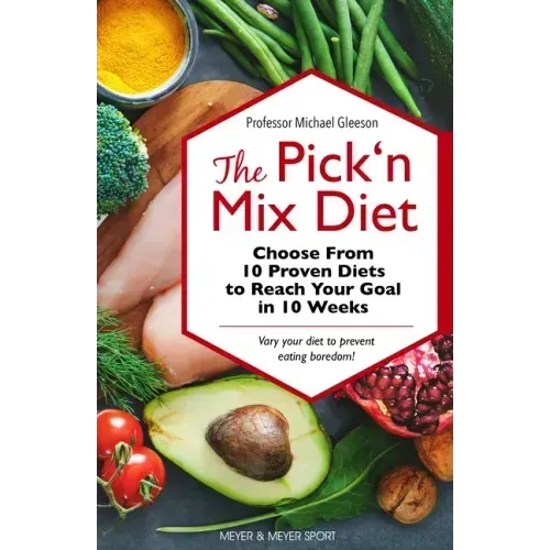 The Pick 'n Mix Diet: Choose from 10 Proven Diets to Reach Your Goal in 10 Weeks -- A Healthy Lifestyle Guidebook