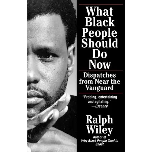 What Black People Should Do Now: Dispatches from Near the Vanguard