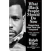 What Black People Should Do Now: Dispatches from Near the Vanguard