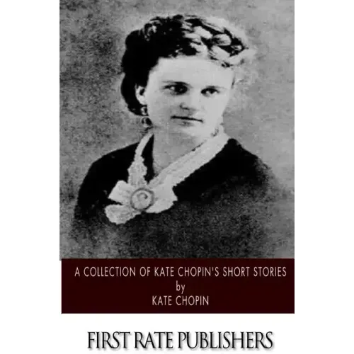 A Collection of Kate Chopin's Short Stories