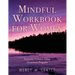 Mindful Workbook for Women: Domestic Violence Group Treatment Program