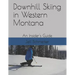 Downhill Skiing in Western Montana: An Insider's Guide