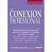 La Conexion Hormonal: Descubrimientos Revolucionarios Que Vinculan A las Hormonas Con los Problemas de Salud de la Mujer