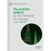 The Autistic Subject: On the Threshold of Language