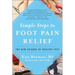 Simple Steps to Foot Pain Relief: The New Science of Healthy Feet