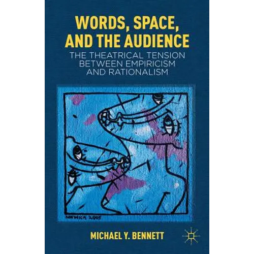 Words, Space, and the Audience: The Theatrical Tension Between Empiricism and Rationalism