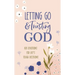 Letting Go and Trusting God: 180 Devotions for Life's Tough Decisions