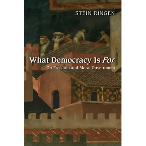 What Democracy Is for: On Freedom and Moral Government