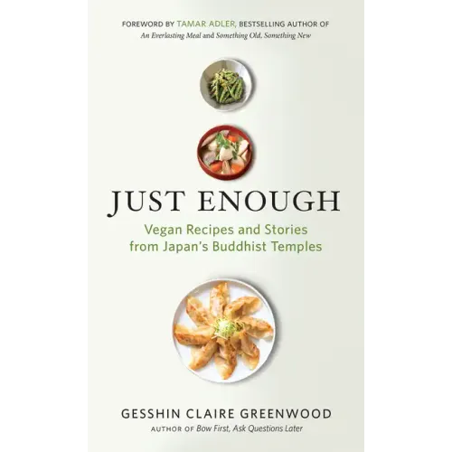Just Enough: Vegan Recipes and Stories from Japan's Buddhist Temples
