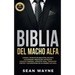 Biblia del Macho Alfa: Carisma, Técnicas de Seducción, Encanto. Autohipnosis, Meditación, Autoestima. Lenguaje Corporal, Contacto Visual, Per