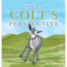 From a Colt's Perspective
