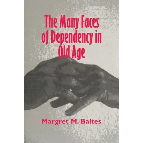 The Many Faces of Dependency in Old Age