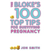 Bloke's 100 Top Tips for Surviving Pregnancy