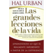 Las Grandes Lecciones de la Vida (Life's Greatest Lessons): Aprendiendo Lo Que Es Realmente Importante a Partir de la Experiencia