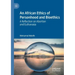 An African Ethics of Personhood and Bioethics: A Reflection on Abortion and Euthanasia