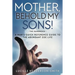 Mother, Behold My Sons: A Man's Quick Reference Guide to the Abundant Zoe Life
