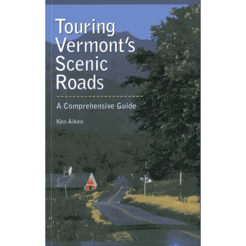 Touring Vermont's Scenic Roads: A Comprehensive Guide - Paperback