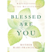 Blessed Are You: Reflections on the Beatitudes