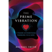 The Prime Vibration: A Theory of Everything Emerging from Love