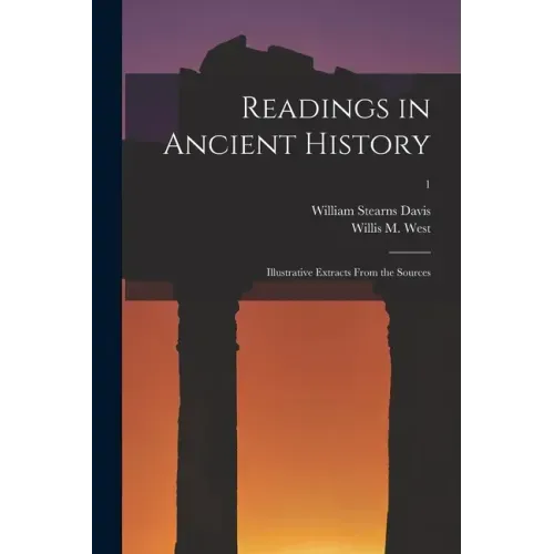 Readings in Ancient History: Illustrative Extracts From the Sources; 1
